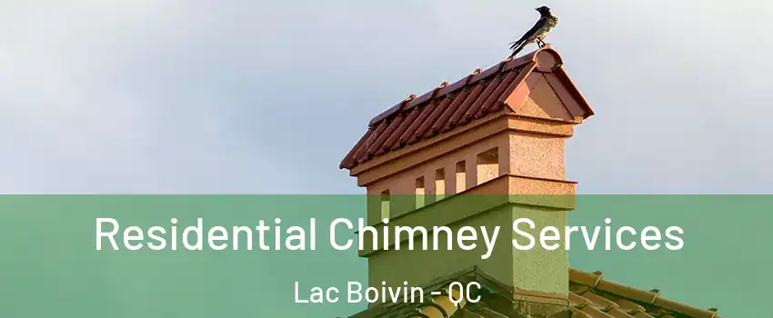  Residential Chimney Services Lac Boivin - QC
