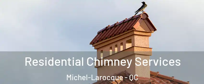  Residential Chimney Services Michel-Larocque - QC