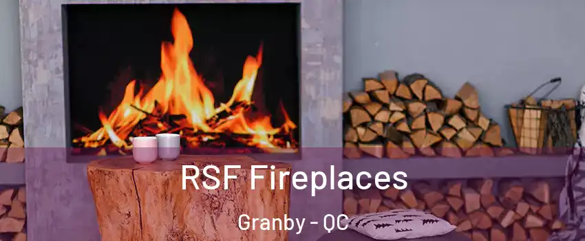  RSF Fireplaces Granby - QC