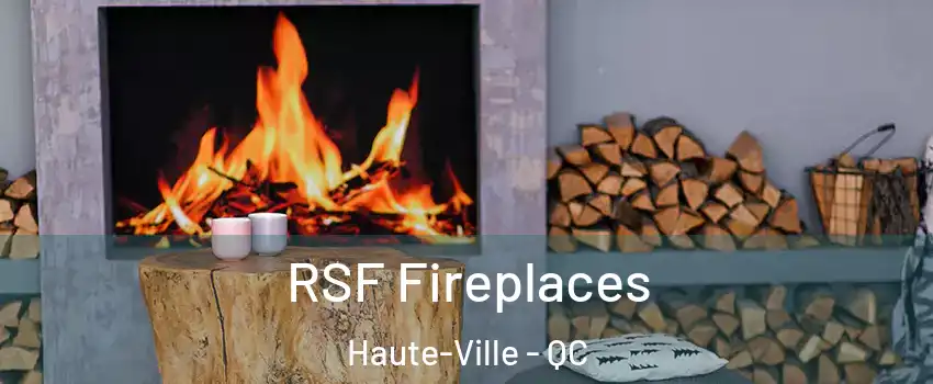  RSF Fireplaces Haute-Ville - QC