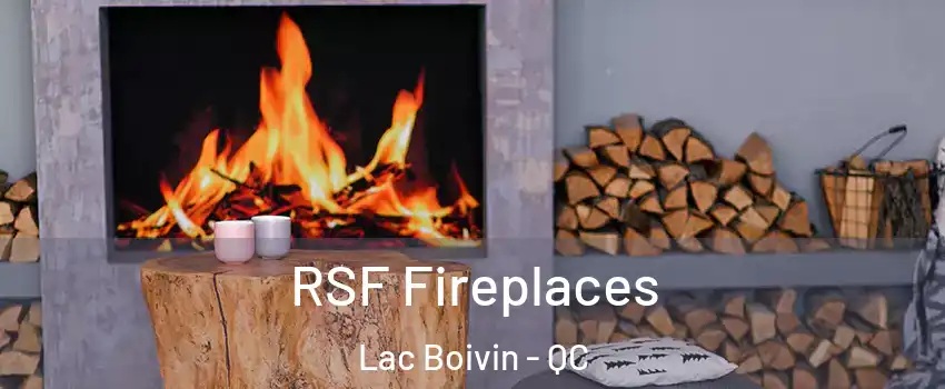  RSF Fireplaces Lac Boivin - QC