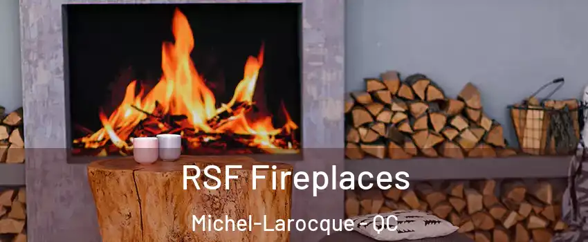  RSF Fireplaces Michel-Larocque - QC