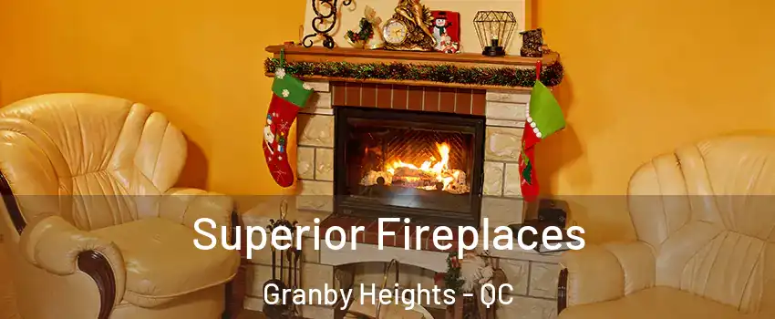  Superior Fireplaces Granby Heights - QC