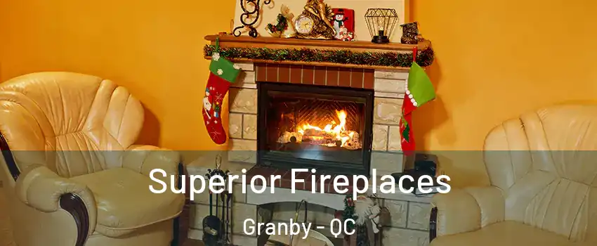  Superior Fireplaces Granby - QC