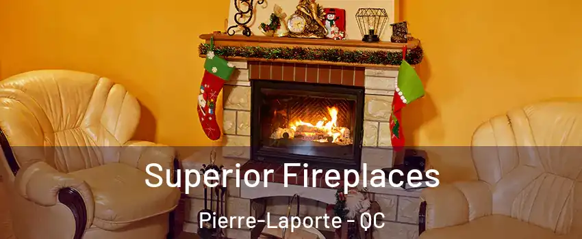  Superior Fireplaces Pierre-Laporte - QC