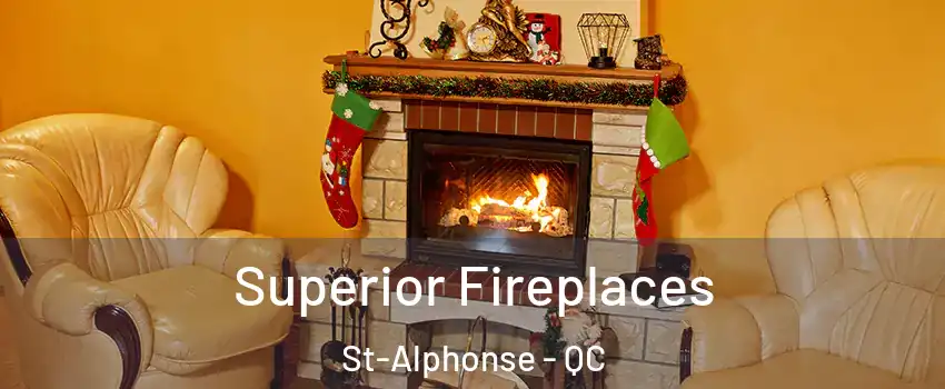  Superior Fireplaces St-Alphonse - QC