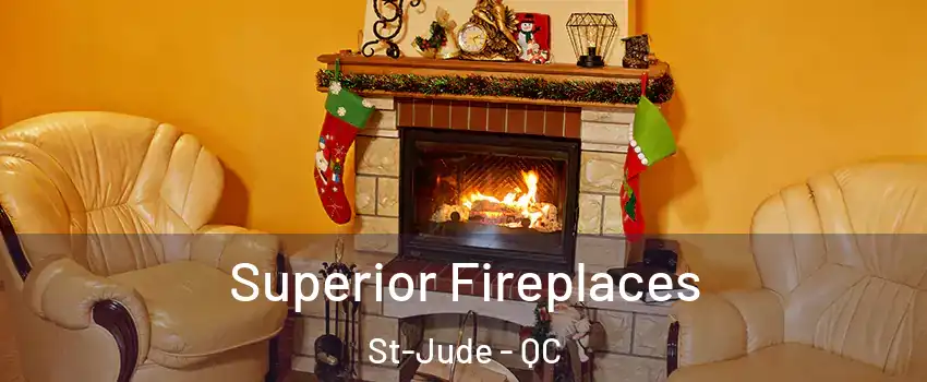  Superior Fireplaces St-Jude - QC