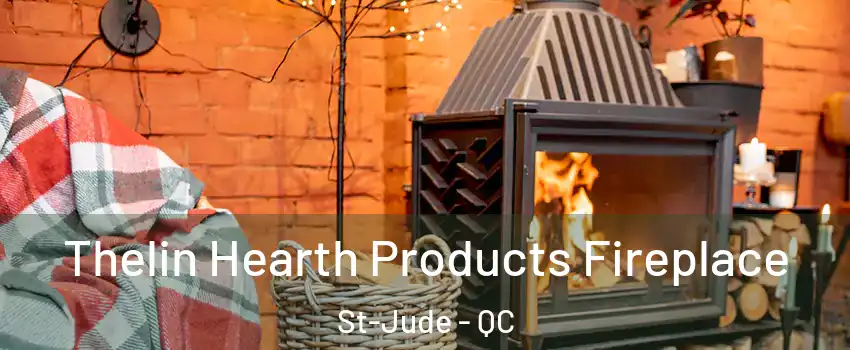  Thelin Hearth Products Fireplace St-Jude - QC