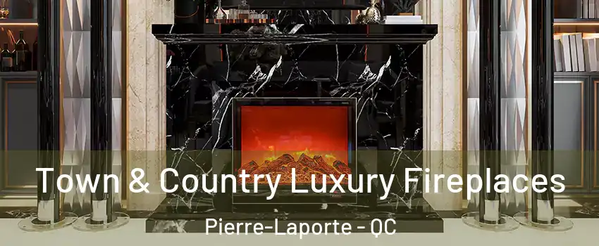  Town & Country Luxury Fireplaces Pierre-Laporte - QC