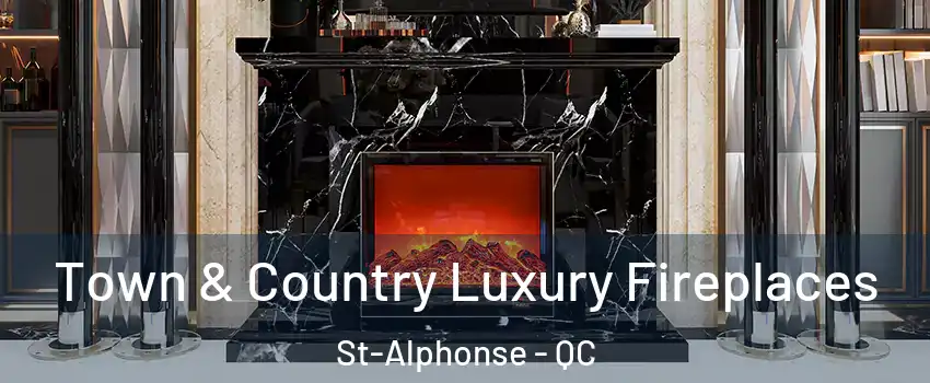  Town & Country Luxury Fireplaces St-Alphonse - QC