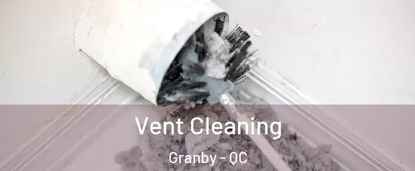  Vent Cleaning Granby - QC