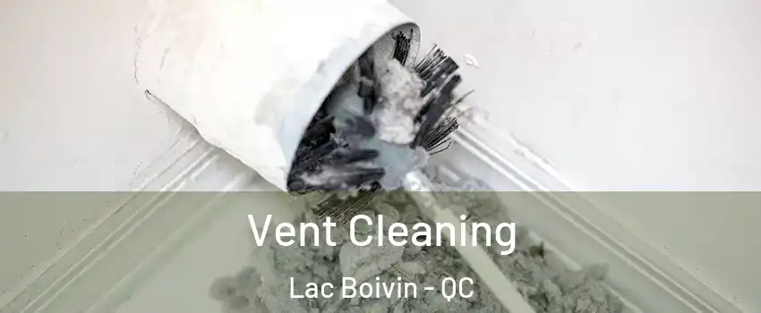  Vent Cleaning Lac Boivin - QC