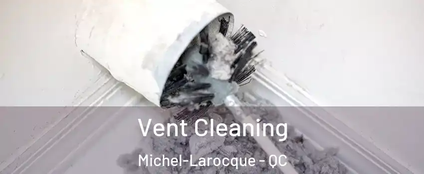 Vent Cleaning Michel-Larocque - QC