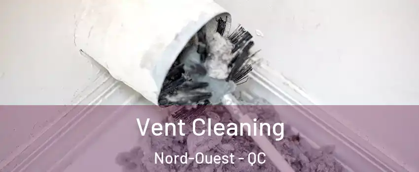  Vent Cleaning Nord-Ouest - QC