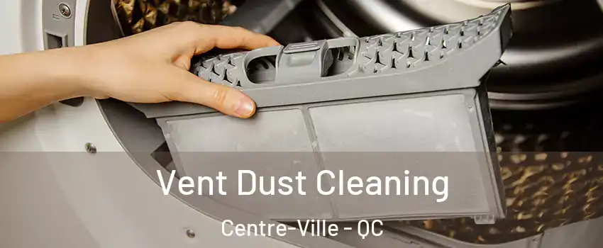  Vent Dust Cleaning Centre-Ville - QC