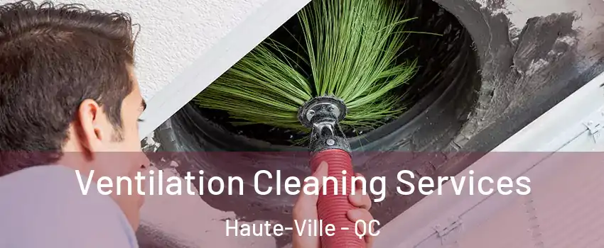  Ventilation Cleaning Services Haute-Ville - QC