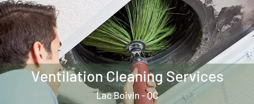  Ventilation Cleaning Services Lac Boivin - QC