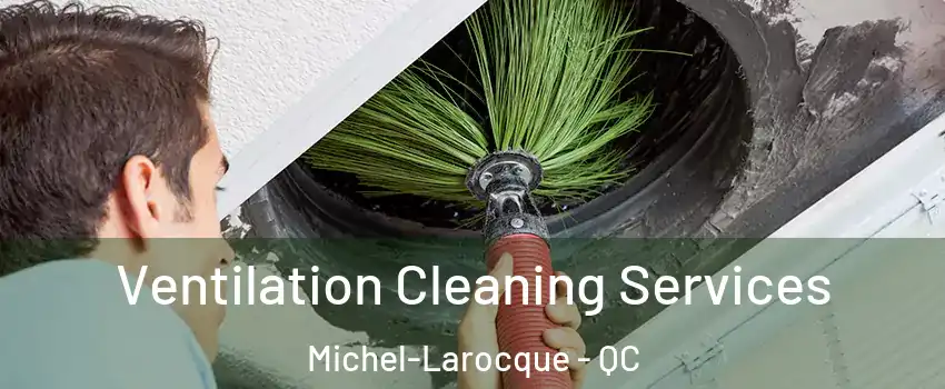  Ventilation Cleaning Services Michel-Larocque - QC
