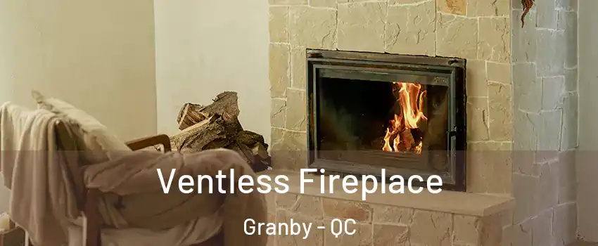  Ventless Fireplace Granby - QC