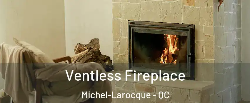  Ventless Fireplace Michel-Larocque - QC