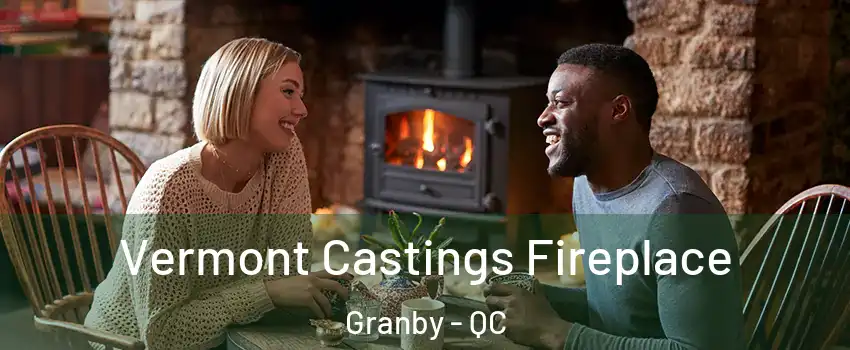  Vermont Castings Fireplace Granby - QC