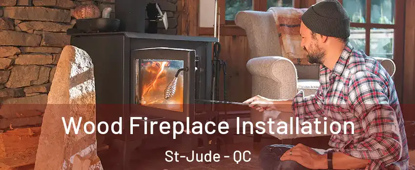  Wood Fireplace Installation St-Jude - QC