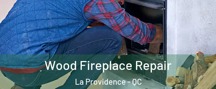  Wood Fireplace Repair La Providence - QC