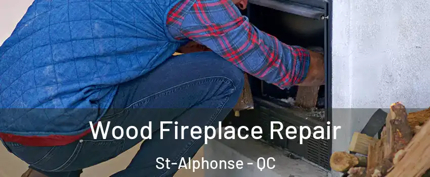  Wood Fireplace Repair St-Alphonse - QC