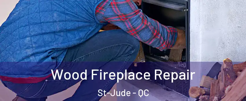  Wood Fireplace Repair St-Jude - QC
