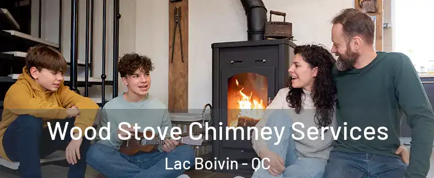 Wood Stove Chimney Services Lac Boivin - QC