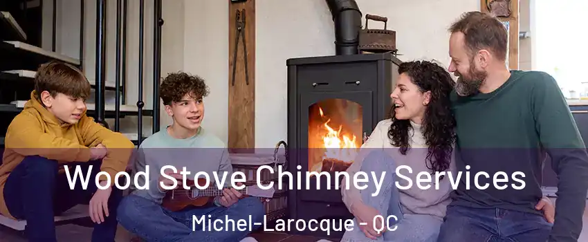  Wood Stove Chimney Services Michel-Larocque - QC