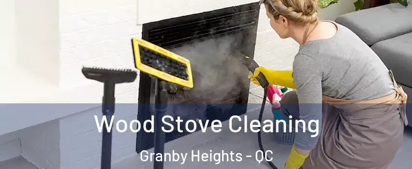  Wood Stove Cleaning Granby Heights - QC