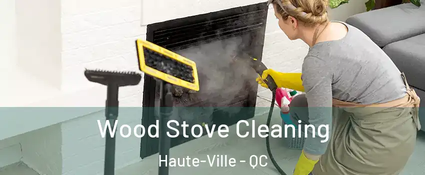  Wood Stove Cleaning Haute-Ville - QC