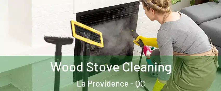  Wood Stove Cleaning La Providence - QC