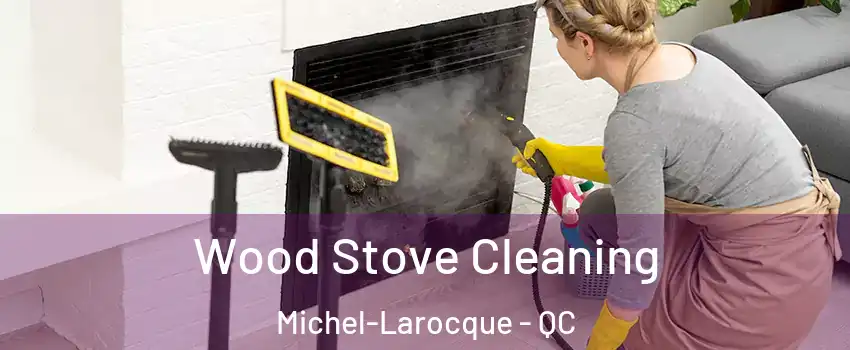  Wood Stove Cleaning Michel-Larocque - QC