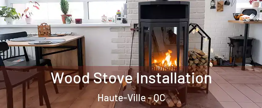  Wood Stove Installation Haute-Ville - QC
