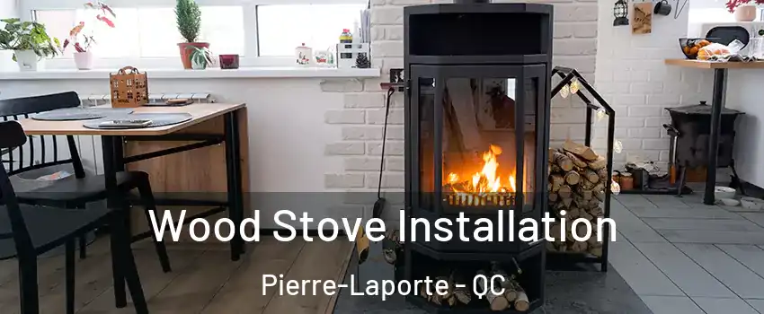  Wood Stove Installation Pierre-Laporte - QC